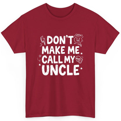 Don't Make Me Call My Uncle family humor T-Shirt Cardinal Red product mockup