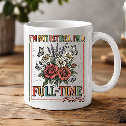 I'M NOT Retired I'M a Full-Time Mimi Retro Grandmother White Mug - product mockup - White