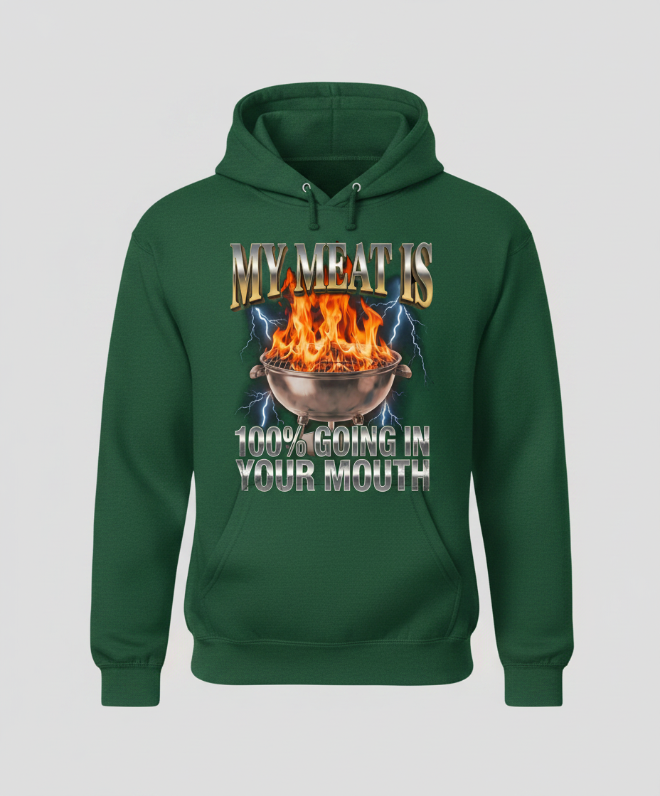 Funny BBQ Grilling My Meat Is Going In Your Mouth Hoodie - Forest Green