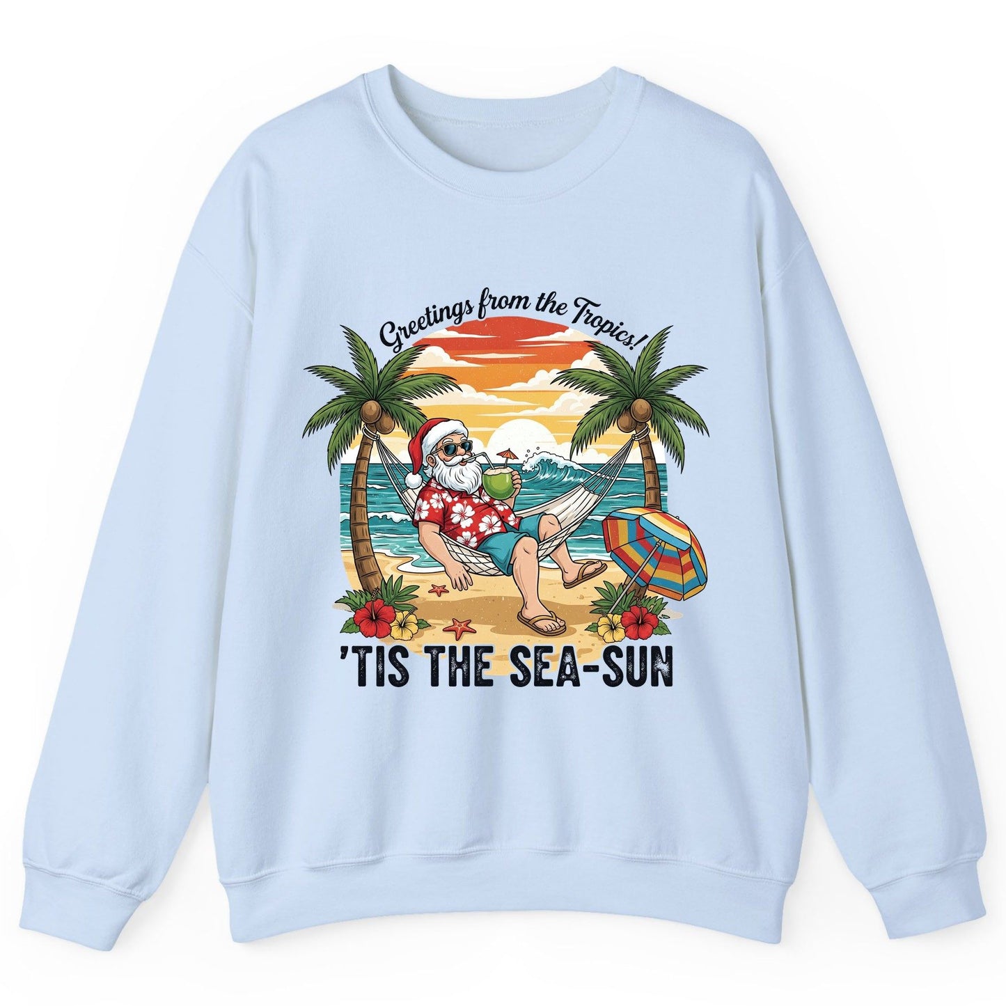 Greetings from the Tropics 'Tis the Sea-Sun santa claus on a tropical vacation Sweatshirt Light Blue product mockup