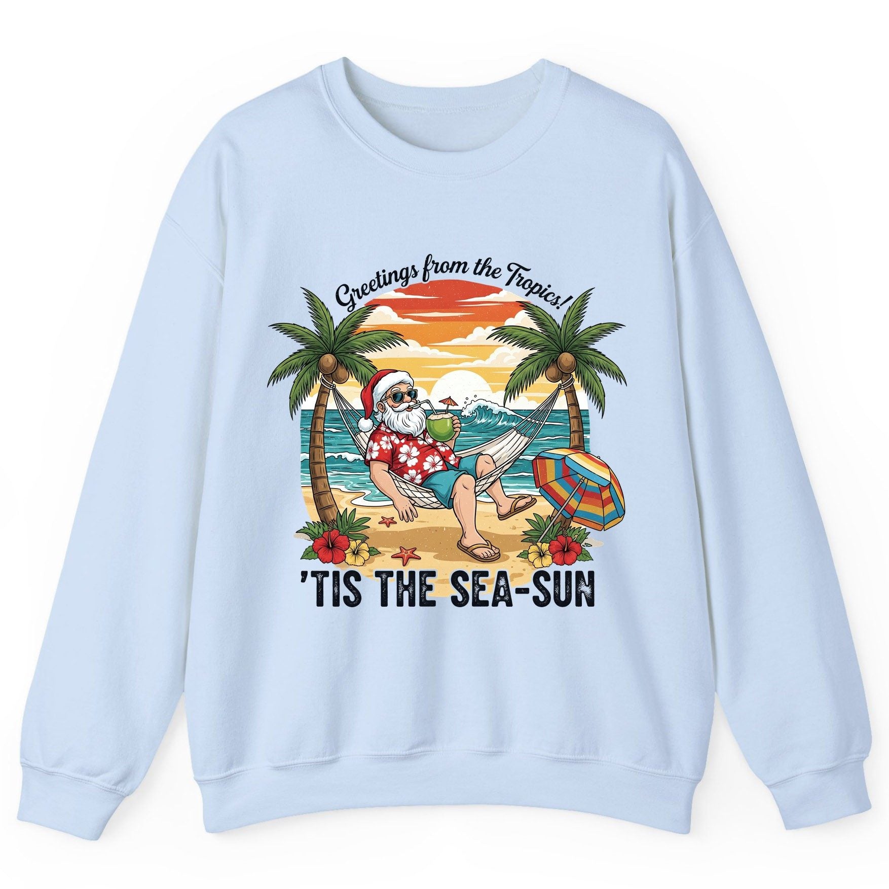 Greetings from the Tropics 'Tis the Sea-Sun santa claus on a tropical vacation Sweatshirt Light Blue product mockup