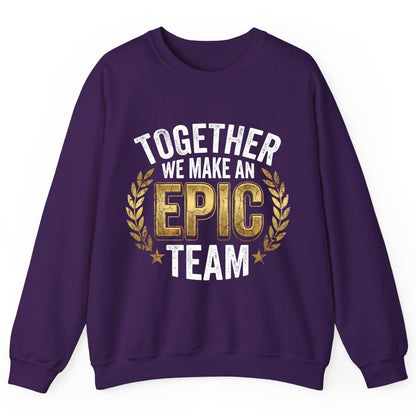 Together We Make an Epic Team teamwork Sweatshirt Purple product mockup