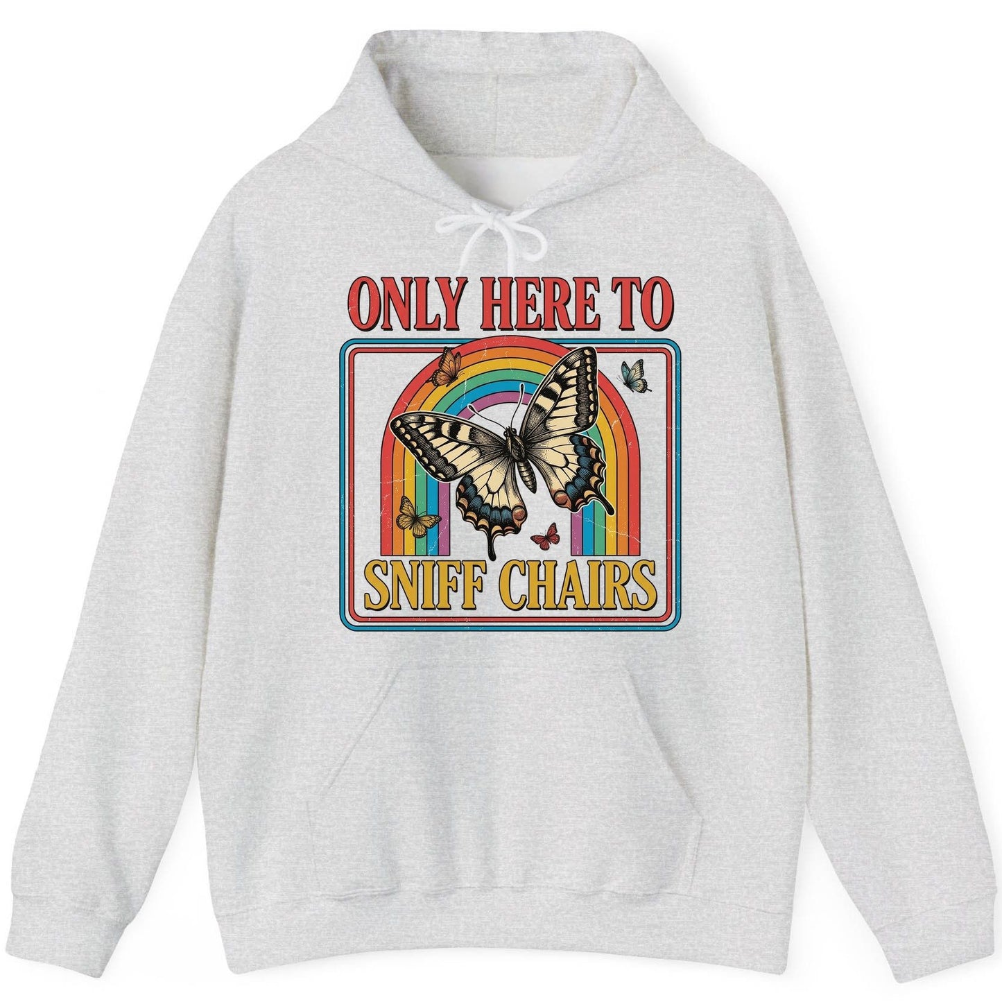 ONLY HERE TO SNIFF CHAIRS Funny Sarcastic Humor Hoodie - product mockup - Ash