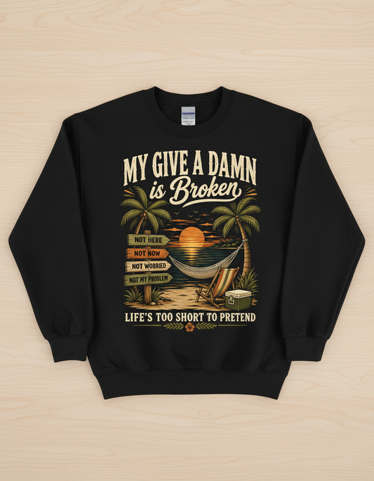 My Give A Damn Is Broken Tropical Beach Design Sweatshirt - Black