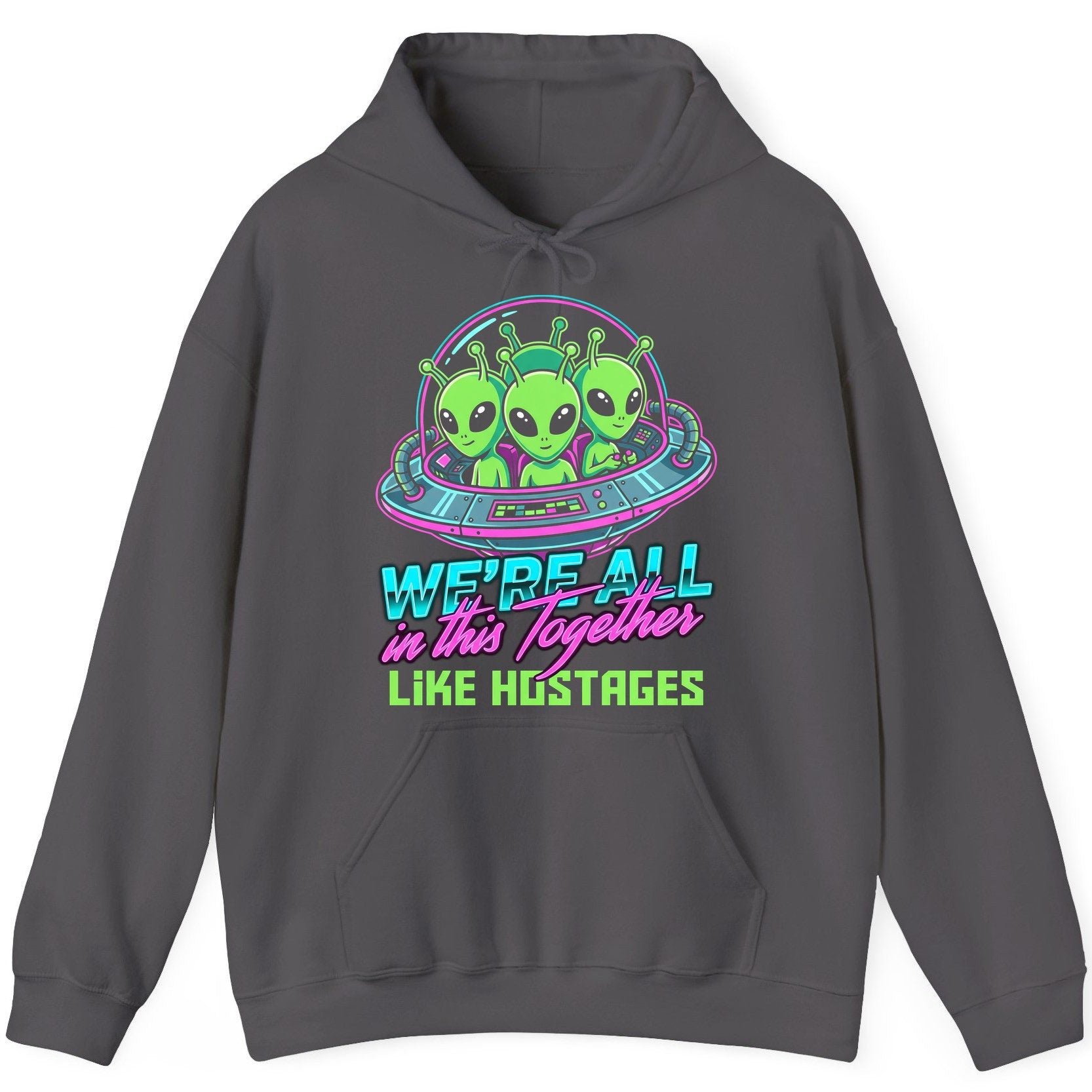 WE'RE ALL in this Together LIKE HOSTAGES Aliens Hoodie Charcoal product mockup