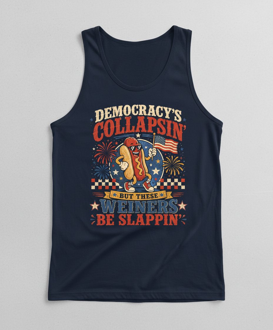 Democracy's Collapsin' but These Weiners Be Slappin' Tank Top - product mockup - Navy