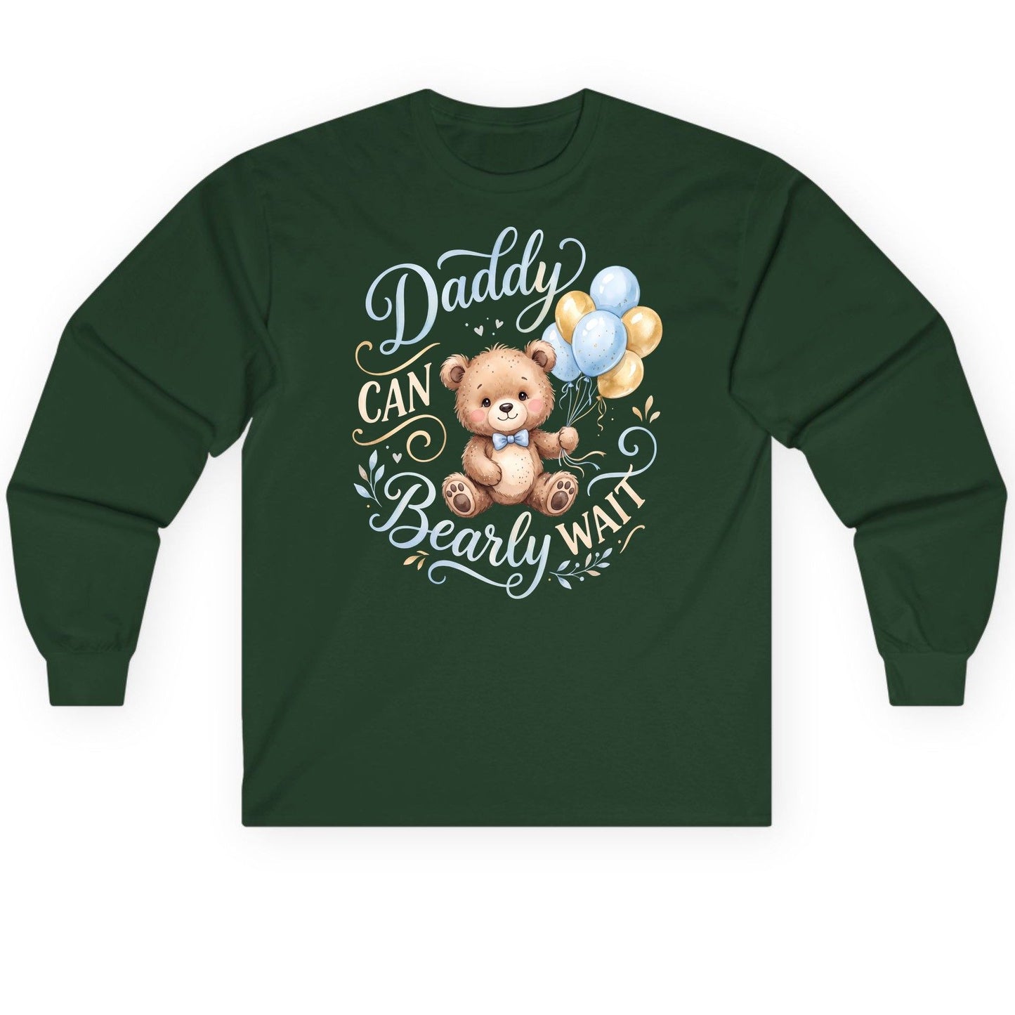 Daddy CAN Bearly WAIT Teddy Bear Long Sleeve Tee - product mockup - Forest Green