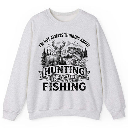 I'm Not Always Thinking About Hunting Sometimes It's Fishing hunting and fishing Sweatshirt Ash product mockup