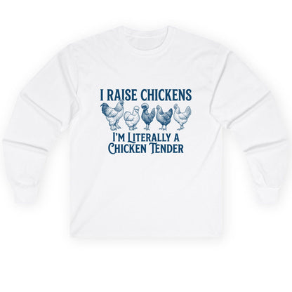 I Raise Chickens I'm Literally a Chicken Tender chicken farming Long Sleeve Tee White product mockup
