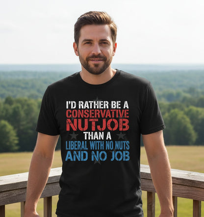 I'D RATHER BE a Conservative NUTJOB THAN a Liberal WITH NO T-Shirt - lifestyle model mockup - Black