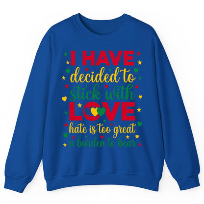 I Have Decided to Stick with Love Hate Is Too Great a Burden to Bear black history month Sweatshirt Royal product mockup