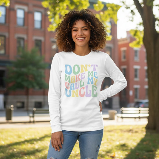 Don't Make Me Call My Uncle family humor Long Sleeve Tee White lifestyle mockup