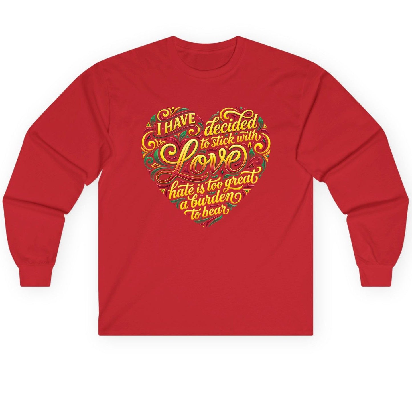I Have Decided to Stick with Love Hate Is Too Great a Burden to Bear love and peace Long Sleeve Tee Red product mockup