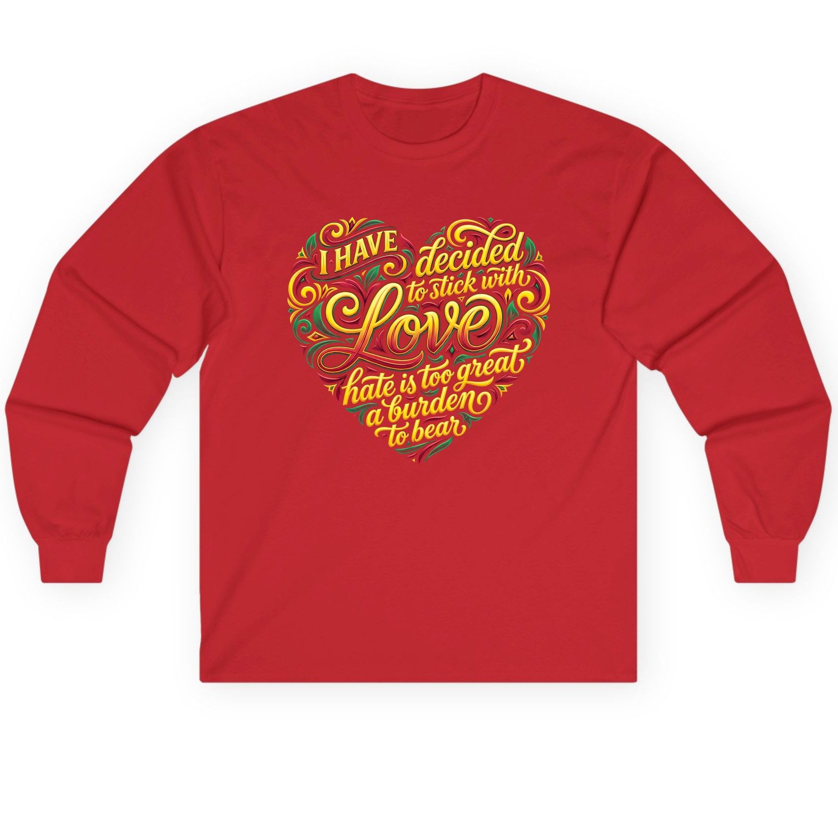 I Have Decided to Stick with Love Hate Is Too Great a Burden to Bear love and peace Long Sleeve Tee Red product mockup