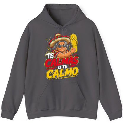 Te Calmas O Te Calmo Funny Mexican Grandma Hoodie - product mockup - Charcoal