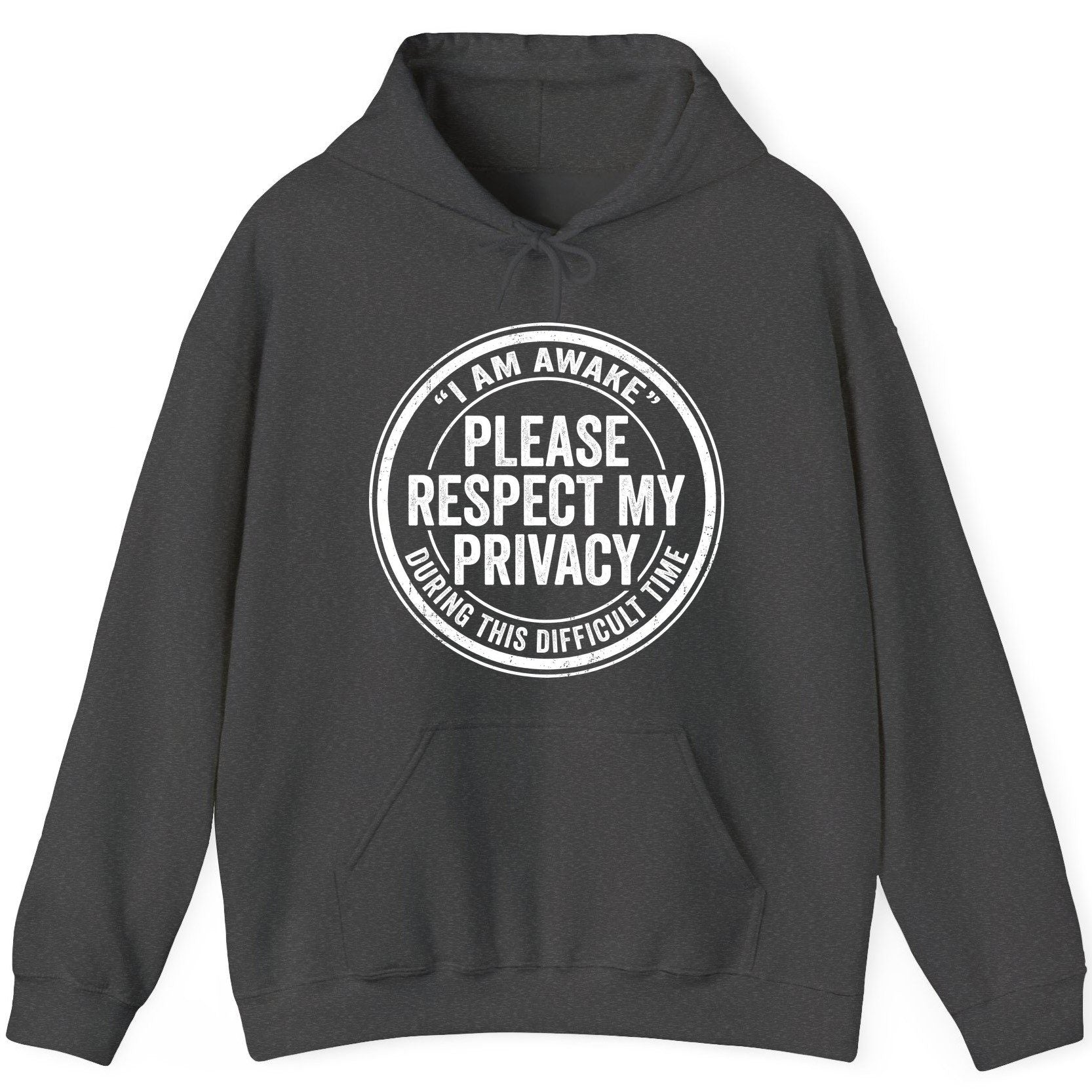I Am Awake Please Respect My Privacy During This Difficult Time sarcastic humor Hoodie Dark Heather product mockup