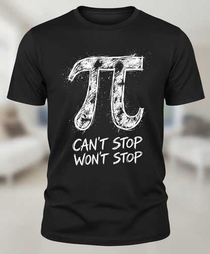 Pi Can't Stop Won't Stop Math Pun T-Shirt - Black