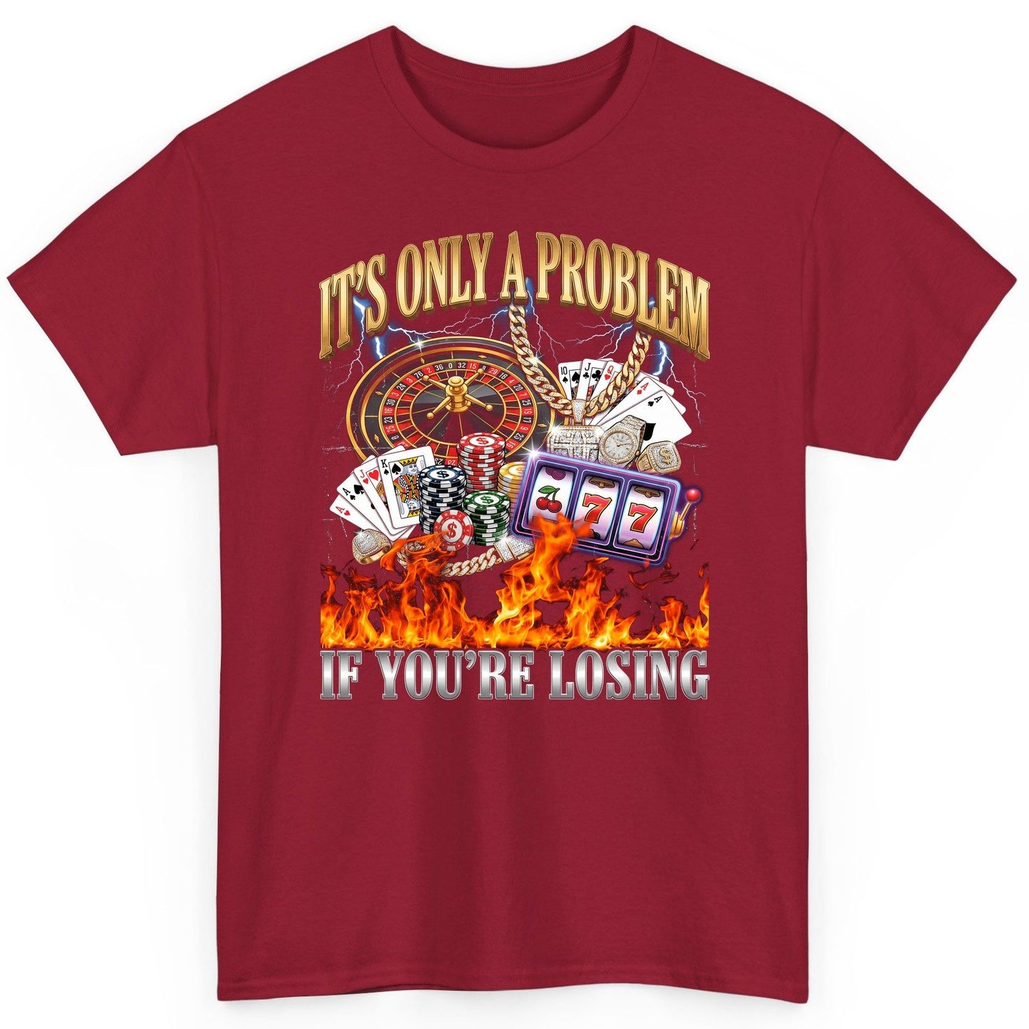 It's Only a Problem If You're Losing gambling T-Shirt Cardinal Red product mockup