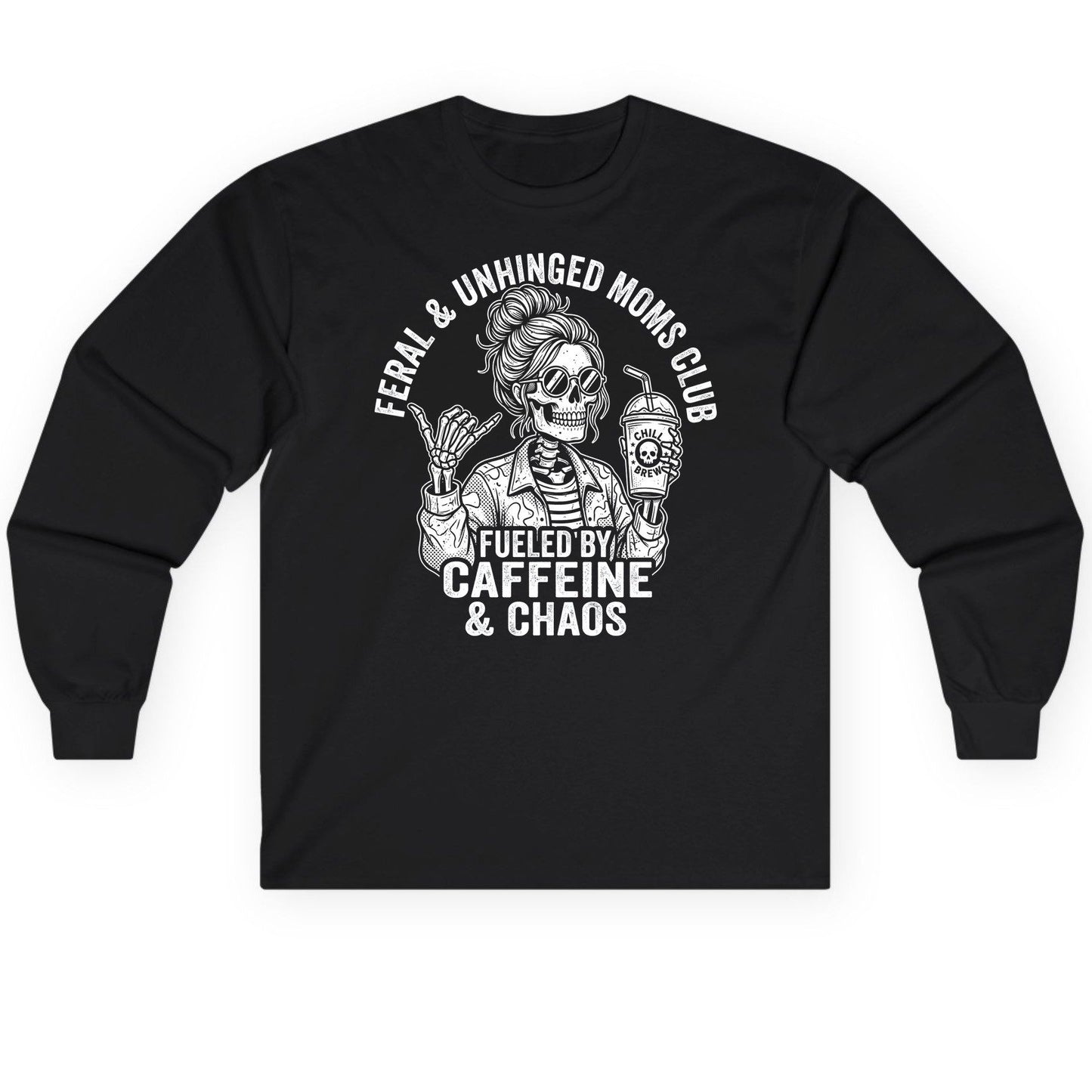 FERAL & Unhinged MOMS CLUB FUELED BY Caffeine & CHAOS Long Sleeve Tee - product mockup - Black