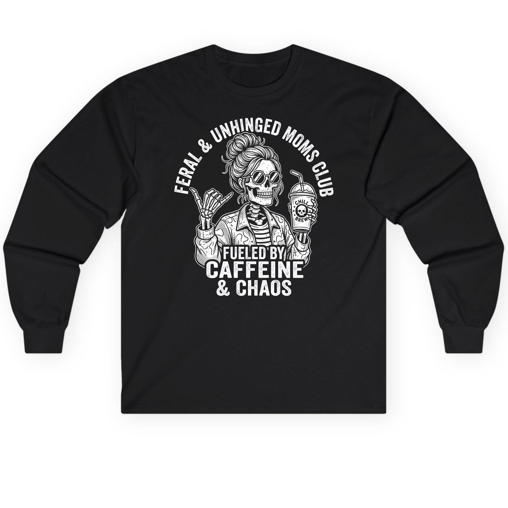 FERAL & Unhinged MOMS CLUB FUELED BY Caffeine & CHAOS Long Sleeve Tee - product mockup - Black