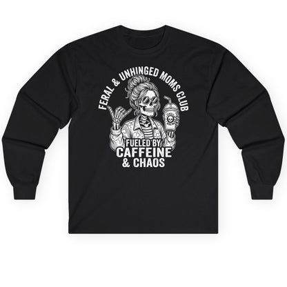 FERAL & Unhinged MOMS CLUB FUELED BY Caffeine & CHAOS Long Sleeve Tee - product mockup - Black