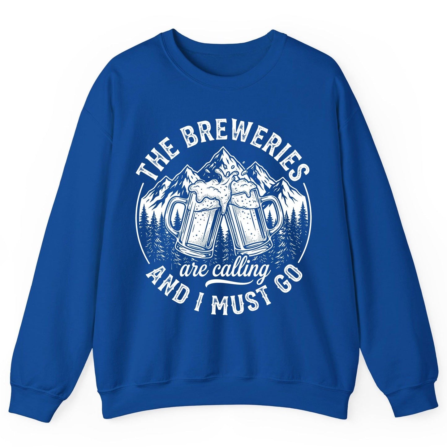 THE Breweries Are Calling AND I MUST GO Funny Craft Beer Sweatshirt - product mockup - Royal