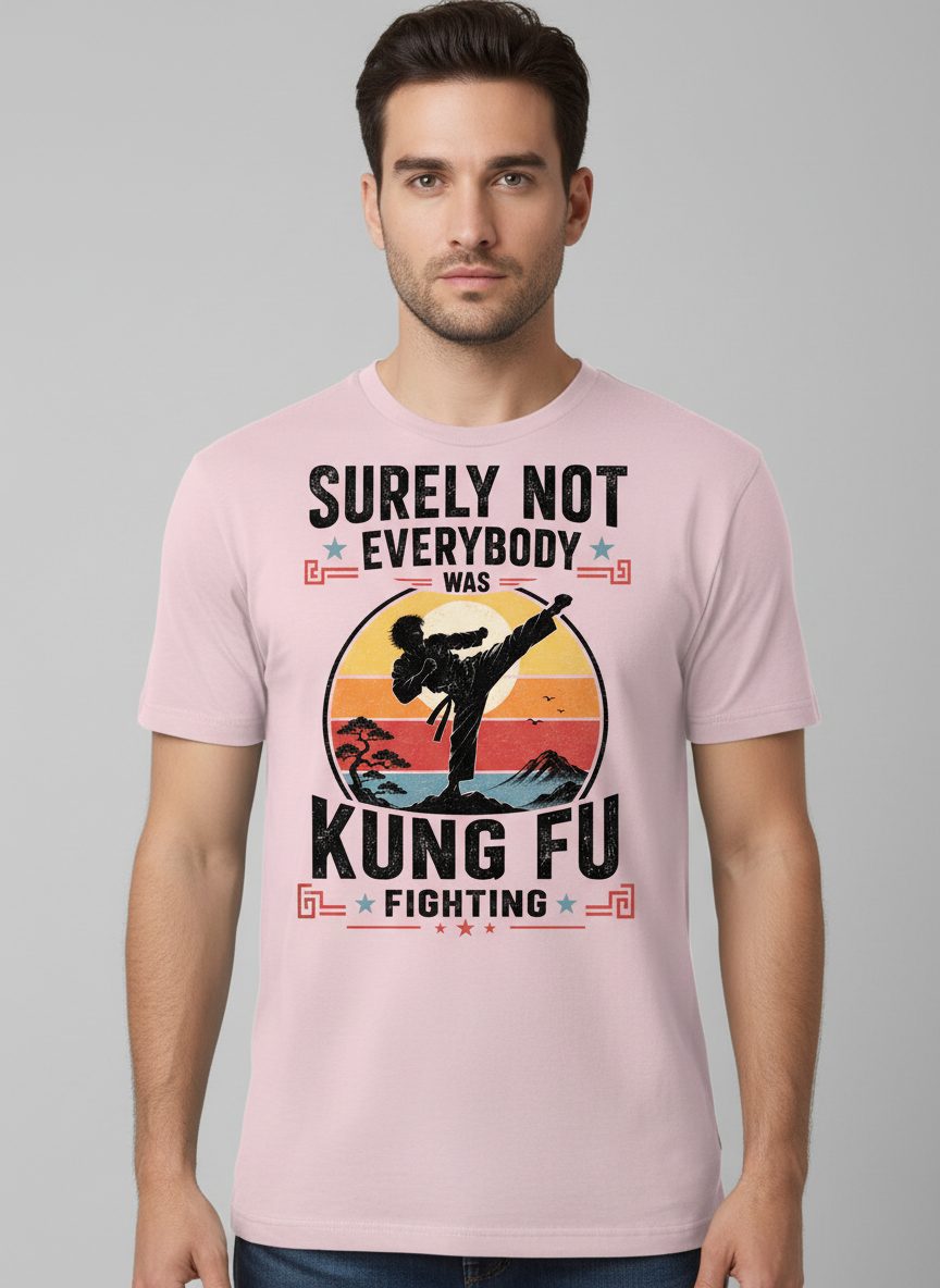Surely Not Everybody Was Kung Fu Fighting Funny Martial Arts T-Shirt - product mockup - Light Pink