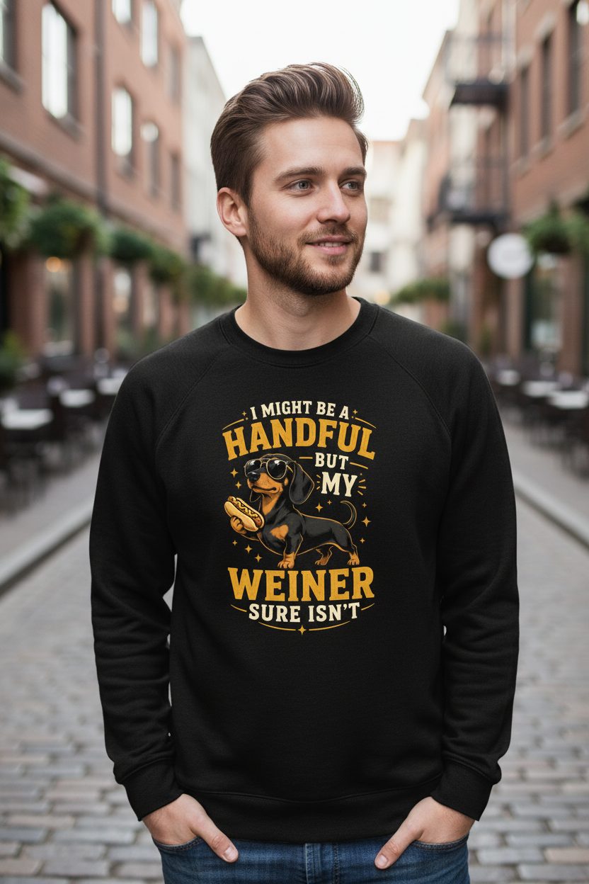 I Might Be a Handful but My Weiner Sure Isn't dachshund Sweatshirt Black lifestyle mockup