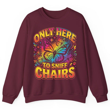 ONLY HERE TO SNIFF CHAIRS Funny Meme Sweatshirt - product mockup - Maroon