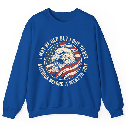 I MAY BE OLD BUT I GOT TO SEE America BEFORE IT WENT Sweatshirt - product mockup - Royal