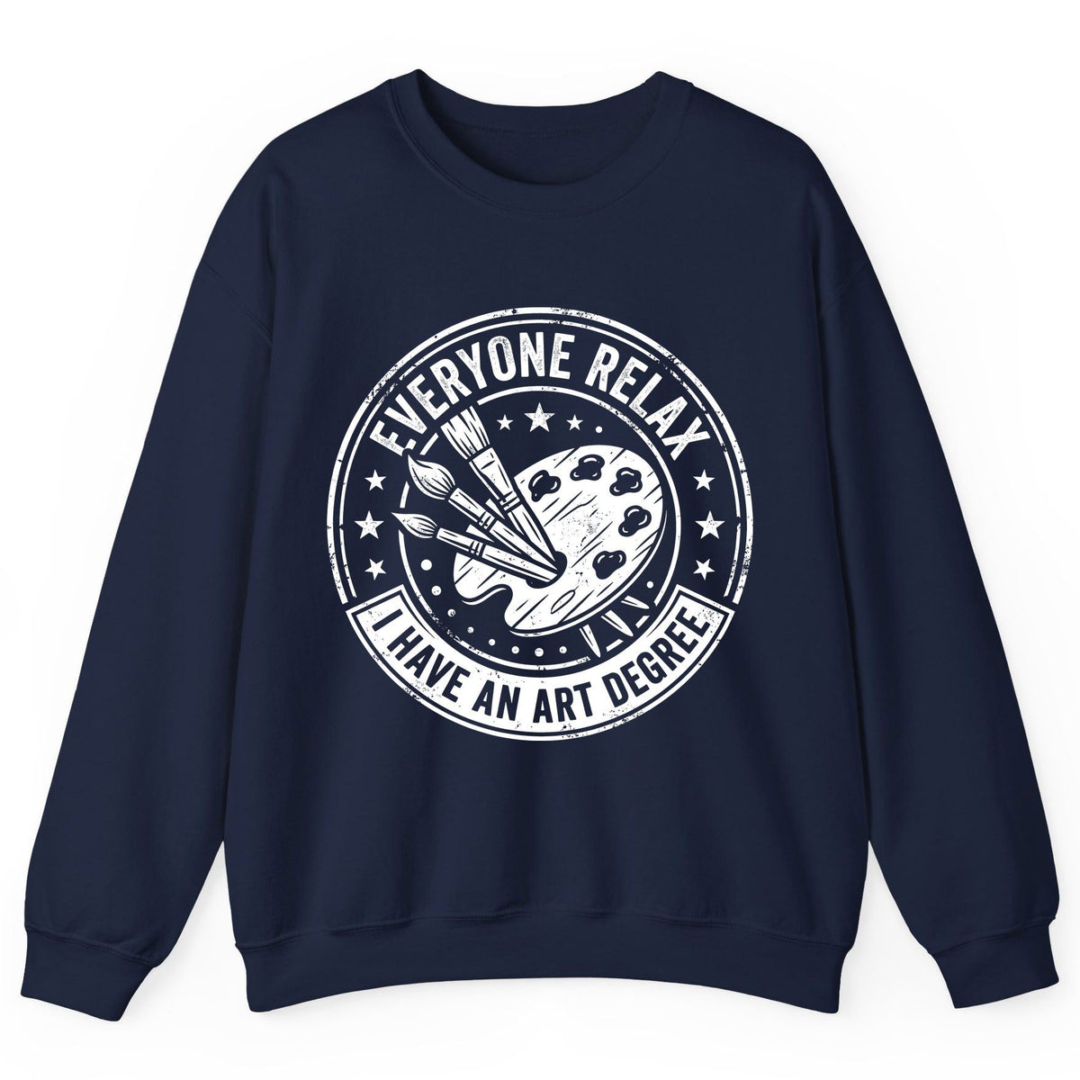 Everyone Relax I Have an Art Degree artists Sweatshirt Navy product mockup