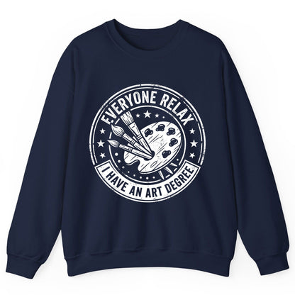 Everyone Relax I Have an Art Degree artists Sweatshirt Navy product mockup