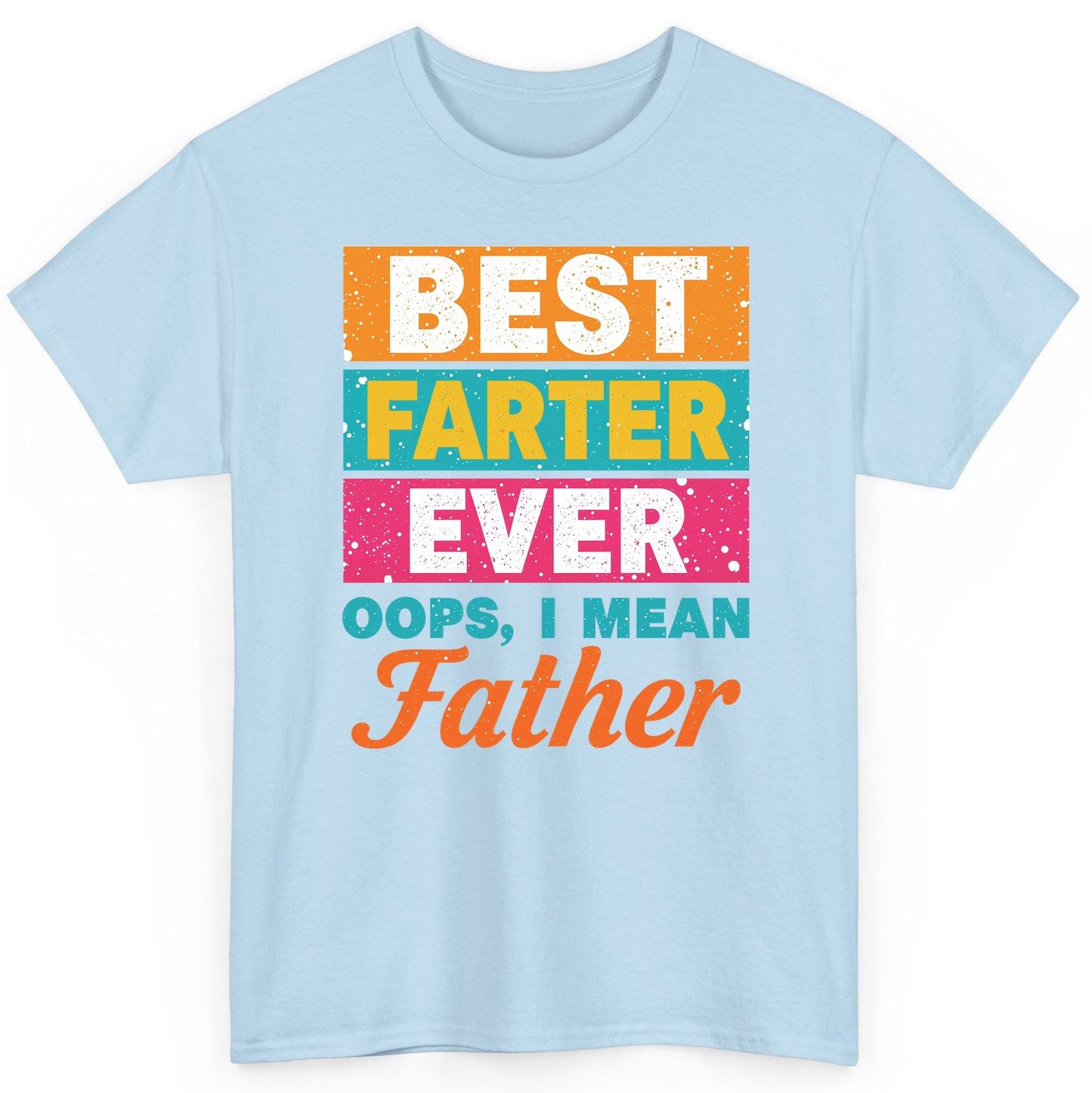 Best Farter Ever Oops, I Mean Father dad jokes T-Shirt Light Blue product mockup