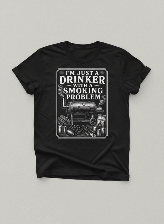 I'M JUST A DRINKER WITH A SMOKING PROBLEM Funny Drinker With A Smoking Problem BBQ T-Shirt - product mockup - Black