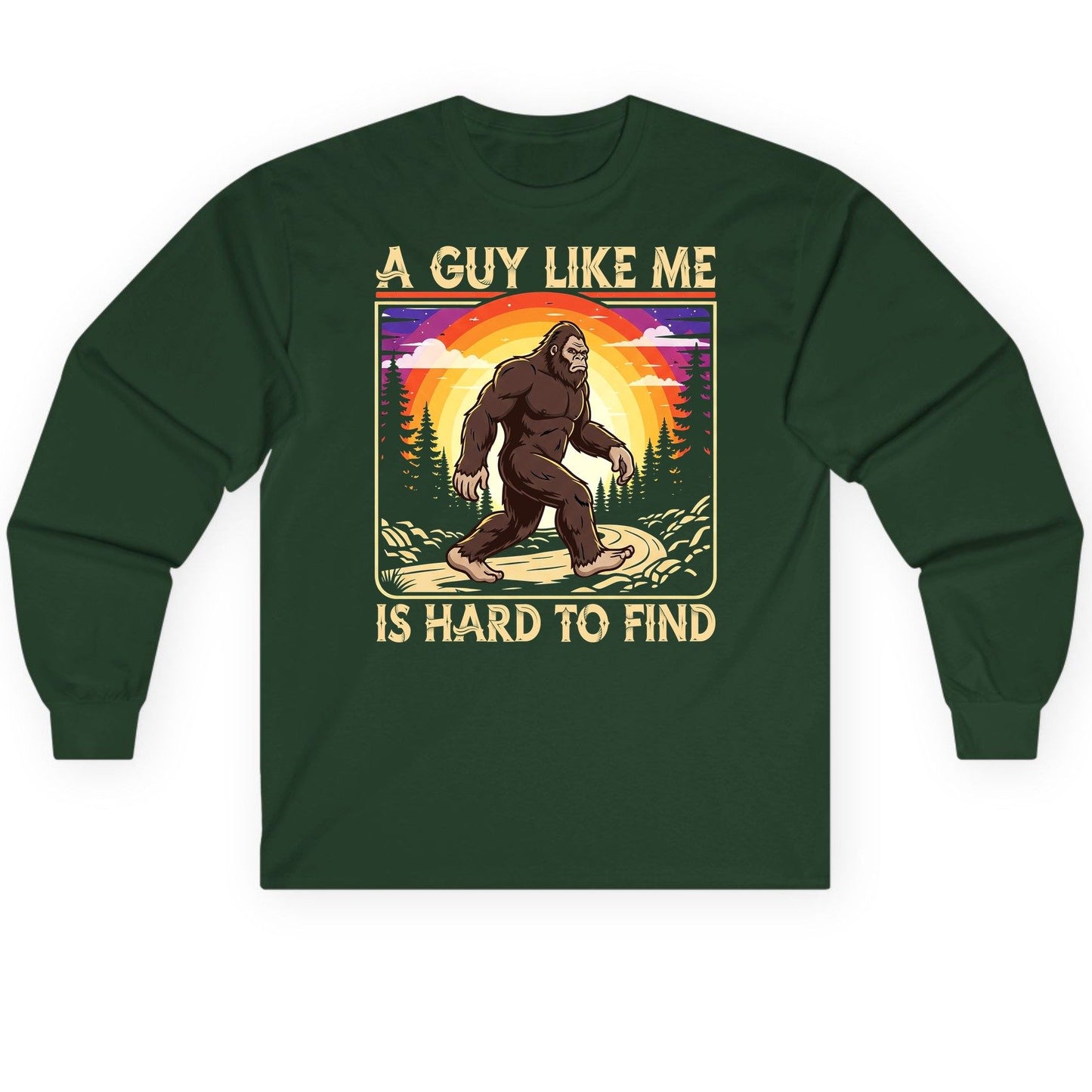 A Guy Like Me Is Hard to Find bigfoot Long Sleeve Tee Forest Green product mockup