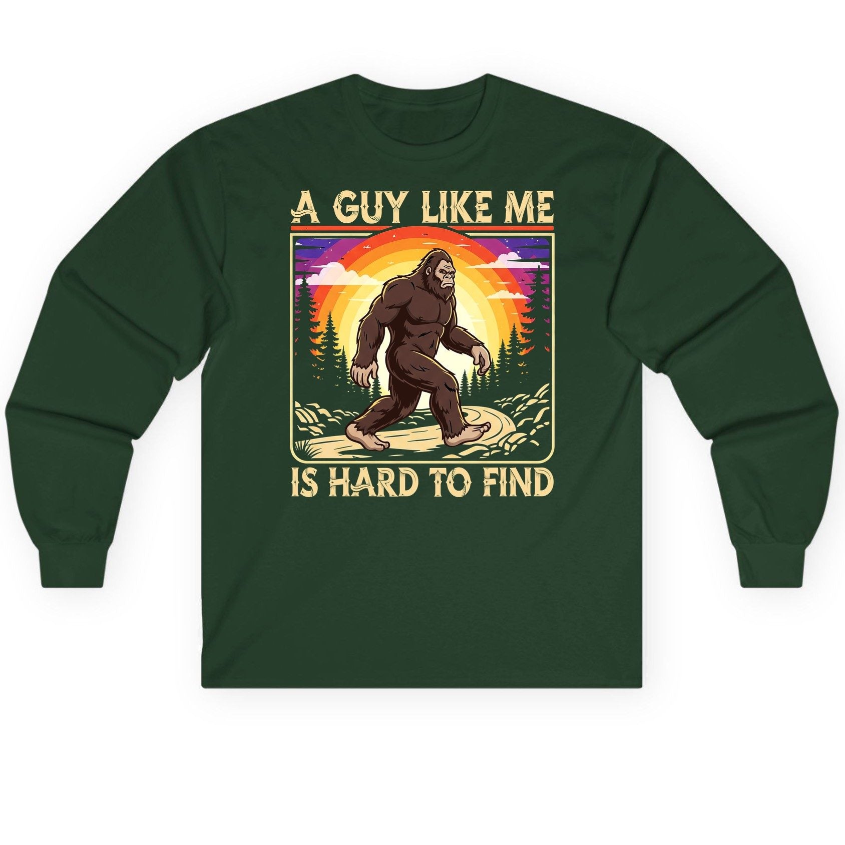 A Guy Like Me Is Hard to Find bigfoot Long Sleeve Tee Forest Green product mockup