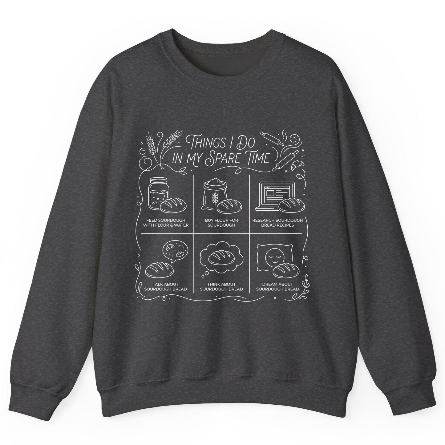 Things I Do in My Spare Time sourdough baking Sweatshirt Dark Heather product mockup