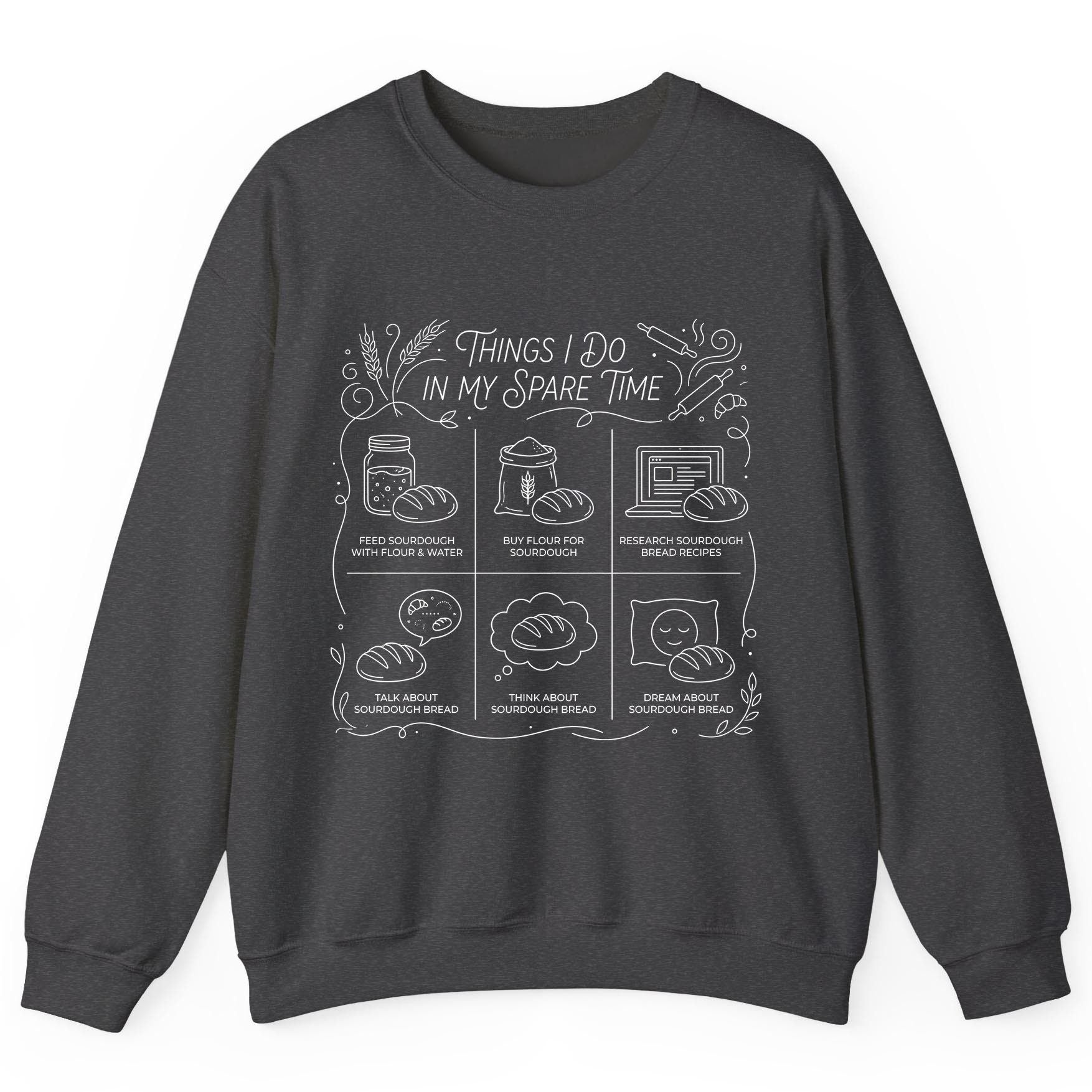 Things I Do in My Spare Time sourdough baking Sweatshirt Dark Heather product mockup