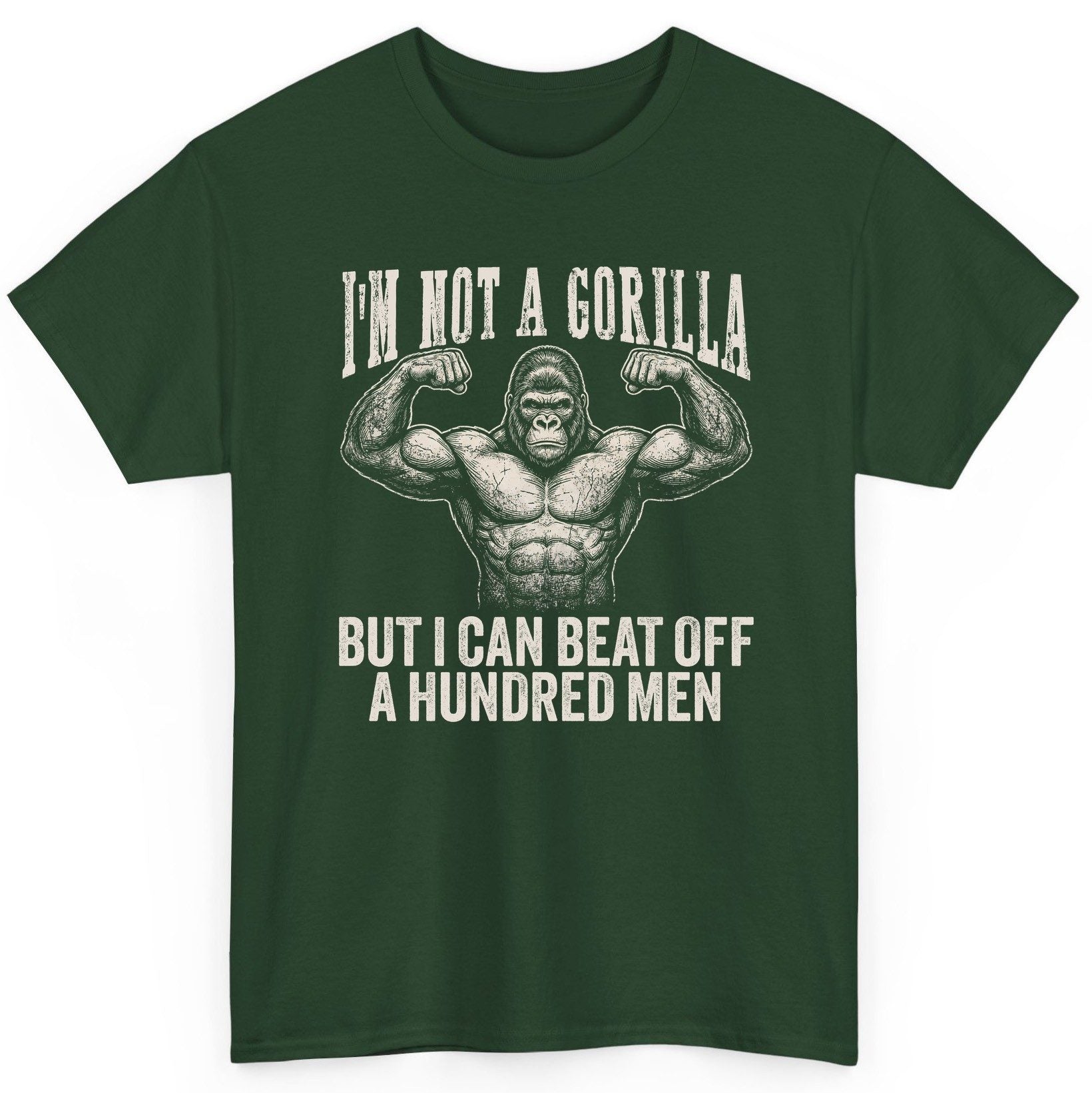 I'm Not a Gorilla but I Can Beat Off a Hundred Men gorilla T-Shirt Forest Green product mockup