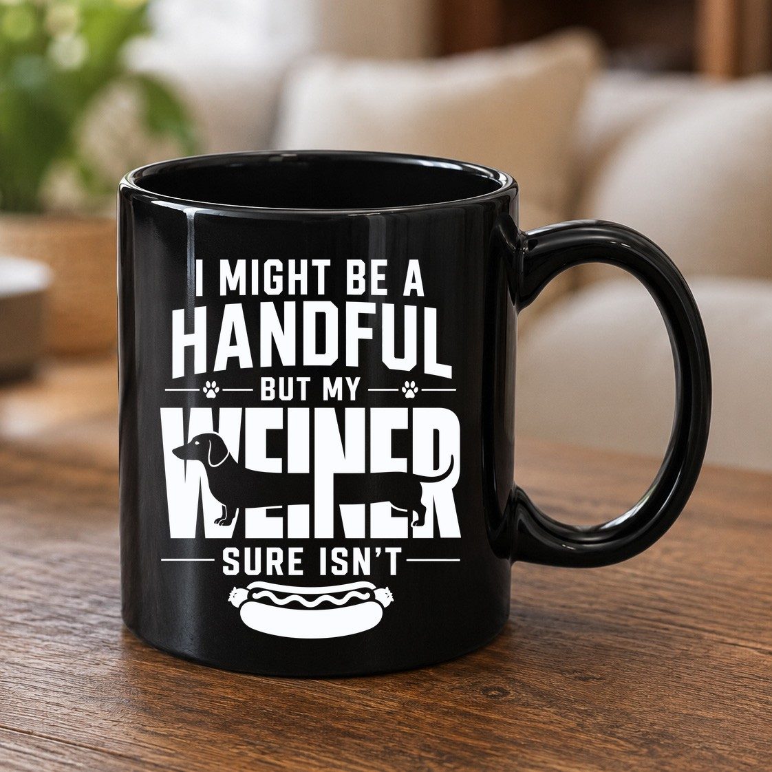 I Might Be a Handful but My Weiner Sure Isn't dachshund Black Mug Black product mockup