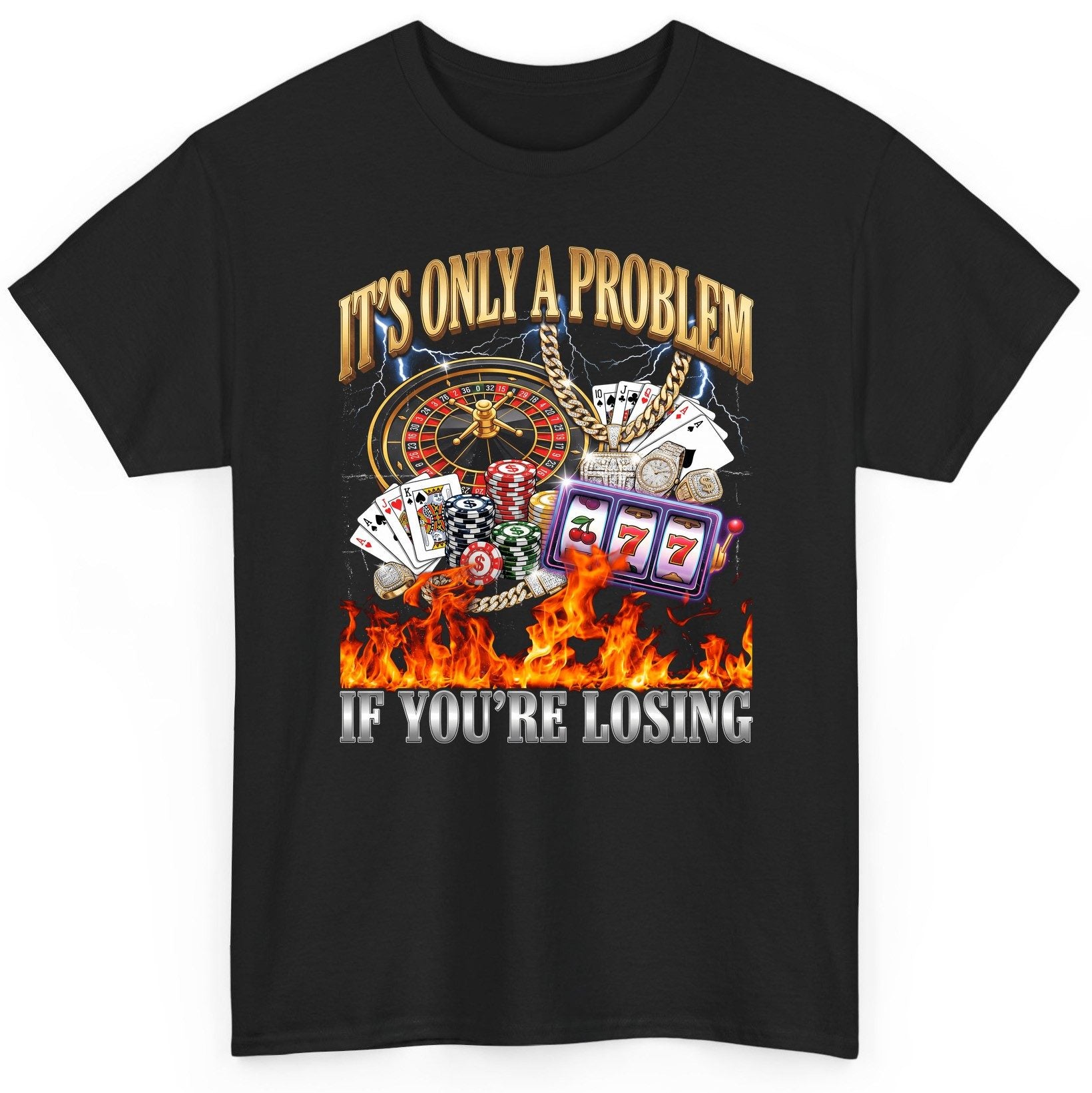 It's Only a Problem If You're Losing gambling T-Shirt Black product mockup