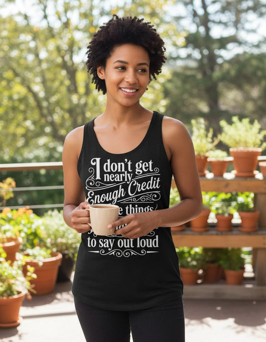 I Don't Get Nearly Enough Credit for the Things I Manage Not to Say Out Loud sarcastic humor Tank Top Black lifestyle mockup