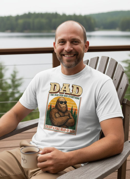 Dad the Man Who Has Everything Except a Full Head of Hair Funny Bigfoot T-Shirt - lifestyle model mockup - White