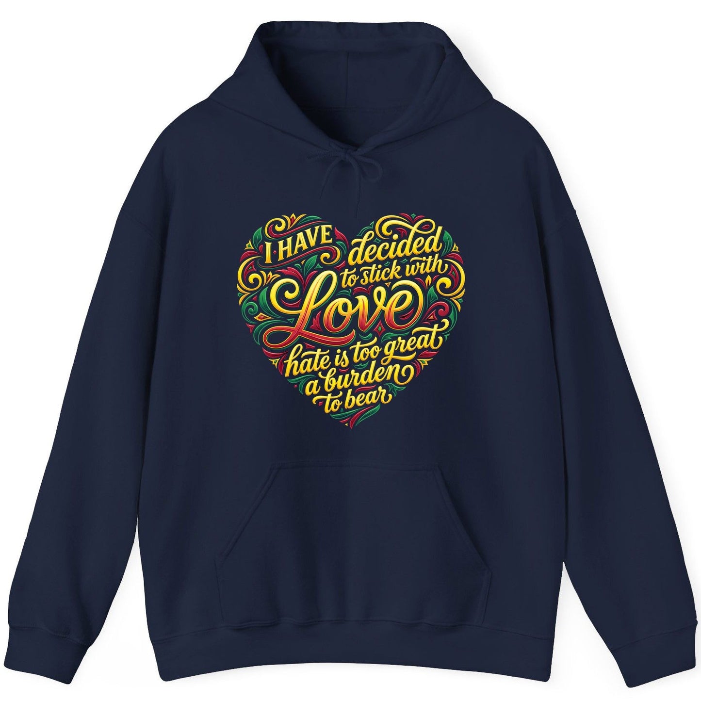 I Have Decided to Stick with Love Hate Is Too Great a Burden to Bear love and peace Hoodie Navy product mockup