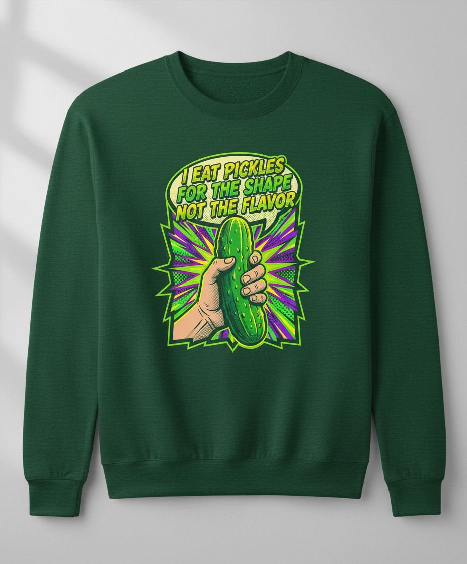 I Eat Pickles For The Shape Not The Flavor Funny Comic Art Sweatshirt - Forest Green