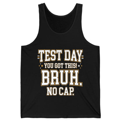 Test Day You Got This Bruh No Cap Funny Student Humor Tank Top - product mockup - Black