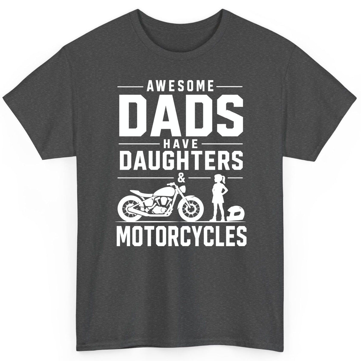 Awesome Dads Have Daughters & Motorcycles motorcycle dad T-Shirt Dark Heather product mockup