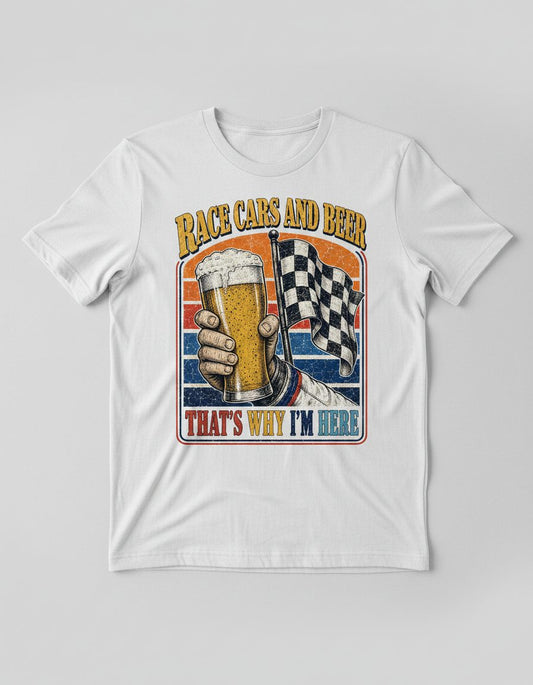 Race Cars and Beer That's Why I'm Here Funny Racing T-Shirt - product mockup - White
