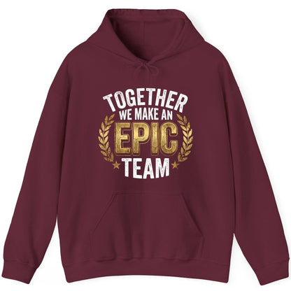 Together We Make an Epic Team teamwork Hoodie Maroon product mockup