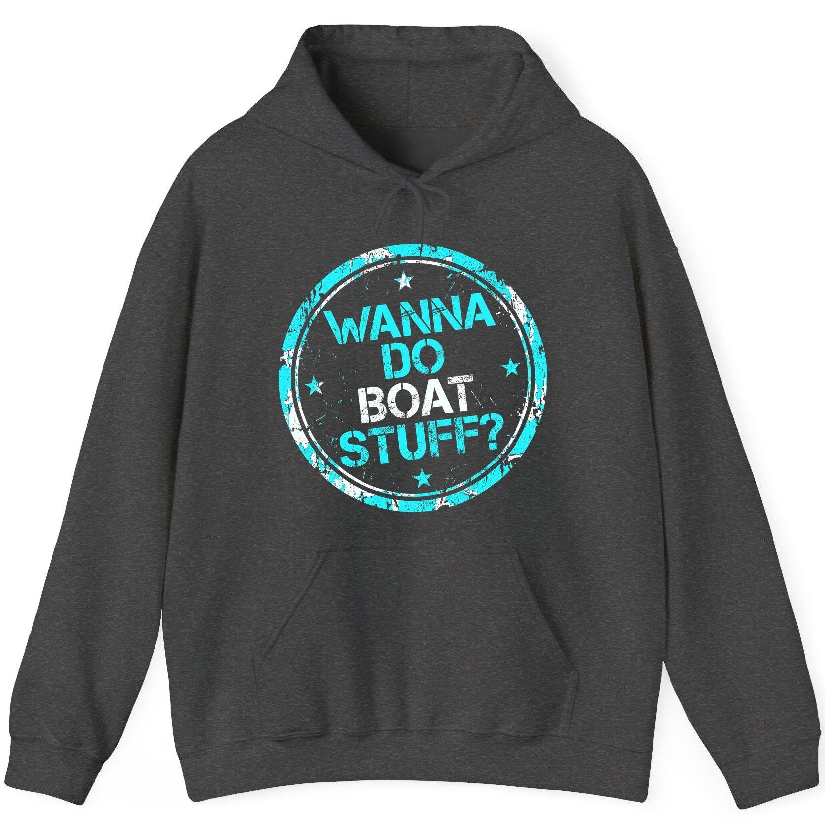 WANNA DO BOAT STUFF Funny Boating Hoodie - product mockup - Dark Heather